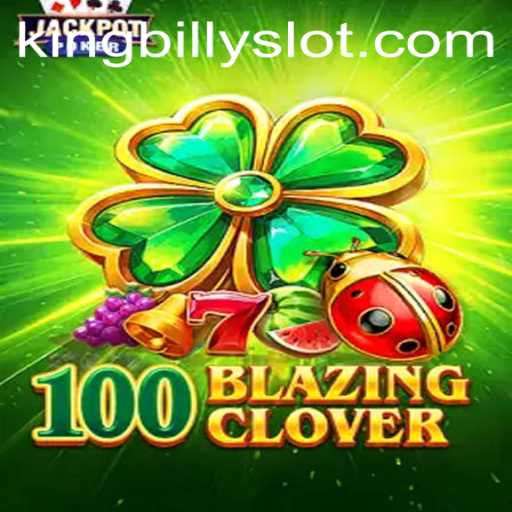 Exploring the Thrills of 100BlazingClover and the Role of King Billy